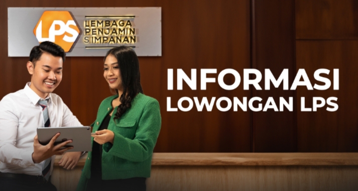 Ingin Kerjad di LPS, Ayo Daftar Segera 